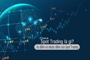 Tìm hiểu Giao dịch Giao ngay – Spot Trading là gì