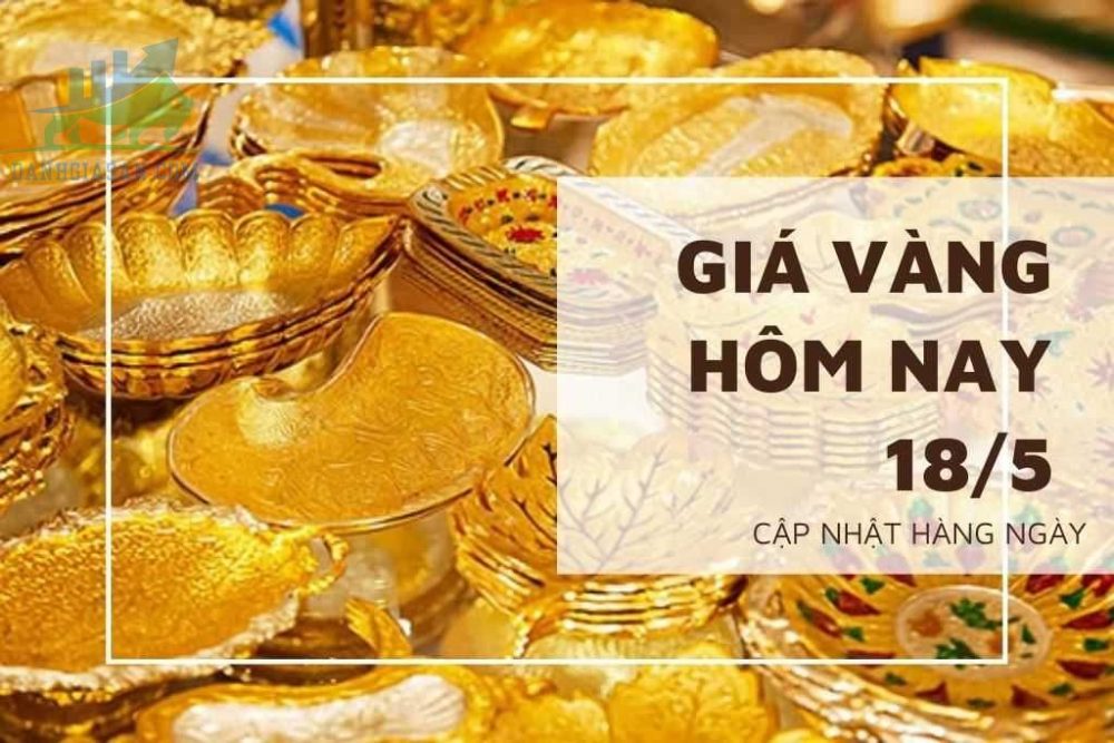 Cập nhật giá vàng trong và ngoài nước, vàng gia tăng từ đáy - ngày 18/05/2022