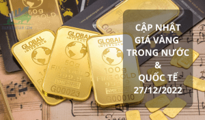 Cập nhật giá vàng trong nước và quốc tế - Ngày 27/12/2022