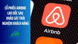 Cổ phiếu Airbnb lao dốc sau khảo sát trải nghiệm khách hàng