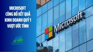 Microsoft công bố kết quả kinh doanh quý 1 vượt ước tính
