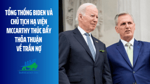 Tổng thống Biden và Chủ tịch Hạ viện Mỹ McCarthy thúc đẩy thỏa thuận về trần nợ