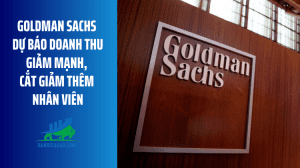 Goldman Sachs dự báo doanh thu giảm mạnh, cắt giảm thêm nhân viên