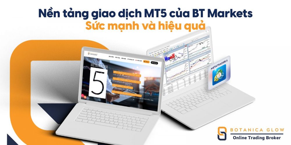 Nền tảng giao dịch MT5 của BT Markets mang đến hiệu quả vượt trội