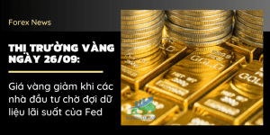 Giá vàng giảm khi các nhà đầu tư chờ đợi dữ liệu về lãi suất của Fed