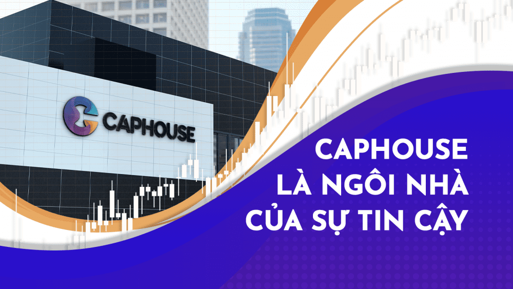 Vì sao nói sàn CapHouse là ngôi nhà của sự tin cậy, là nơi Quỹ nạp tiền được đảm bảo an toàn?