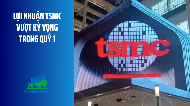 Lợi nhuận TSMC vượt kỳ vọng trong quý 1 – ngày 19/04/2024
