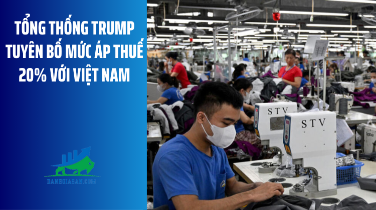 Tổng thống Trump tuyên bố mức áp thuế 20% với Việt Nam – ngày 03/07/2025