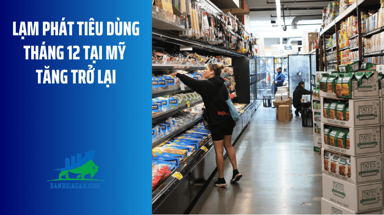 Lạm phát tiêu dùng tháng 12 tại Mỹ tăng trở lại – ngày 14/01/2026