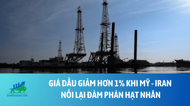Giá dầu giảm hơn 1% khi Mỹ – Iran nối lại đàm phán hạt nhân – ngày 23/02/2026