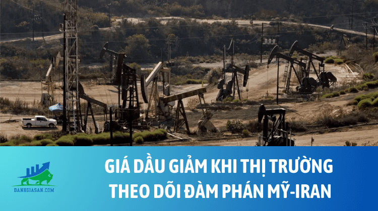 Giá dầu giảm khi thị trường theo dõi đàm phán Mỹ-Iran – ngày 27/02/2026