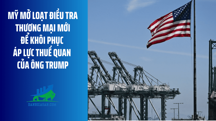 Mỹ mở loạt điều tra thương mại mới để khôi phục áp lực thuế quan của ông Trump – ngày 13/03/2026