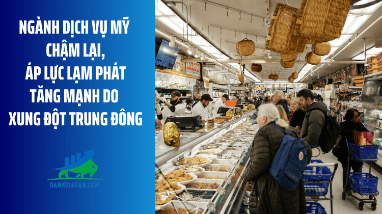 Ngành dịch vụ Mỹ chậm lại, áp lực lạm phát tăng mạnh do xung đột Trung Đông – ngày 07/04/2026