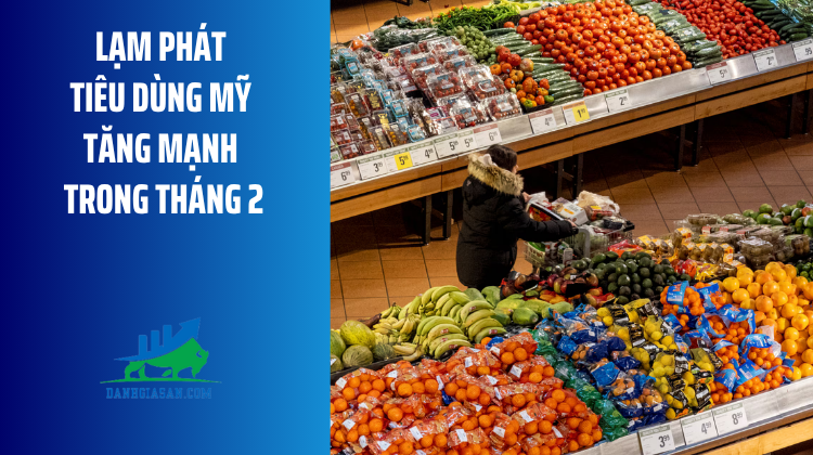 Lạm phát tiêu dùng Mỹ tăng mạnh trong tháng 2 – ngày 10/04/2026