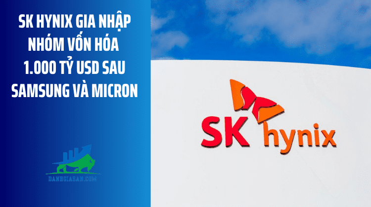 SK Hynix gia nhập nhóm vốn hóa 1.000 tỷ USD sau Samsung và Micron – ngày 28/05/2026