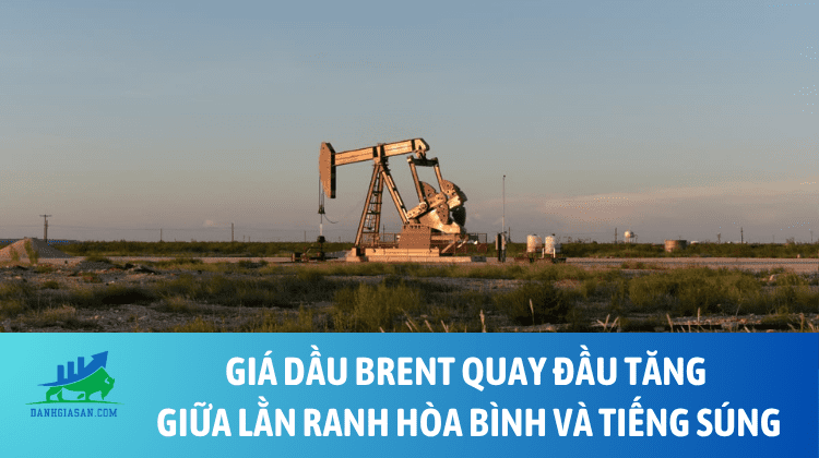 Giá dầu Brent quay đầu tăng giữa lằn ranh hòa bình và tiếng súng – ngày 26/05/2026