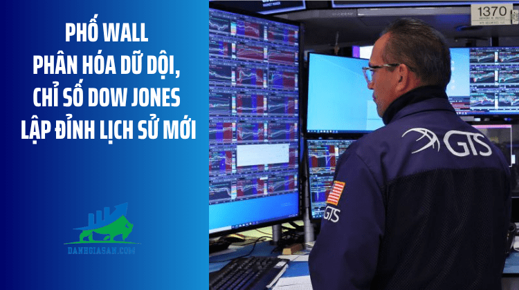 Phố Wall phân hóa dữ dội, chỉ số Dow Jones lập đỉnh lịch sử mới – ngày 05/06/2026
