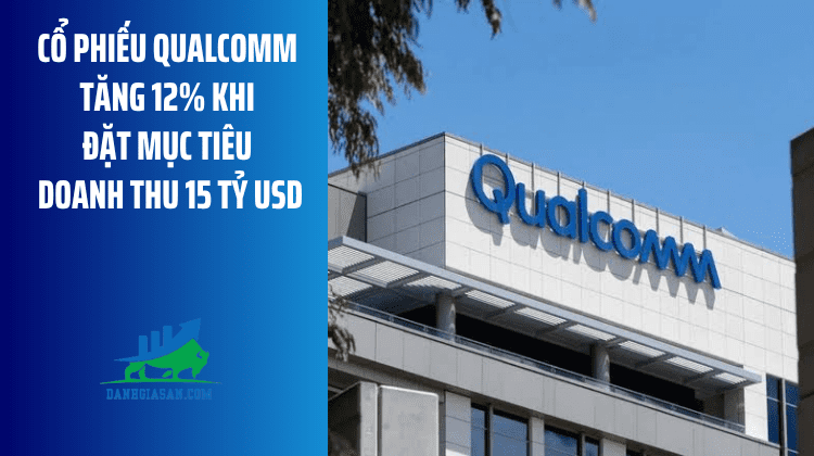 Cổ phiếu Qualcomm tăng 12% khi đặt mục tiêu doanh thu 15 tỷ USD – ngày 25/06/2026