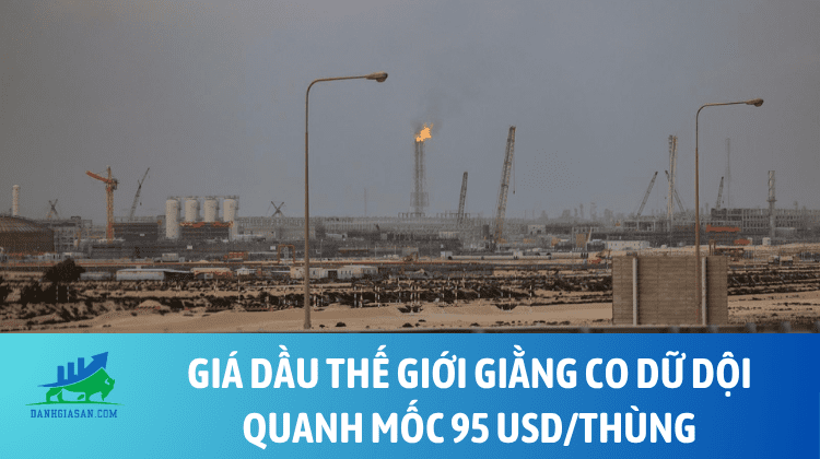 Giá dầu thế giới giằng co dữ dội quanh mốc 95 USD – ngày 02/06/2026