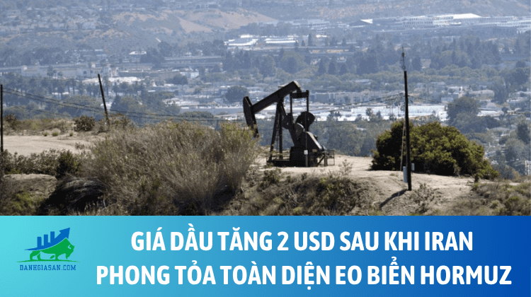 Giá dầu tăng 2 USD sau khi Iran phong tỏa toàn diện eo biển Hormuz – ngày 11/06/2026