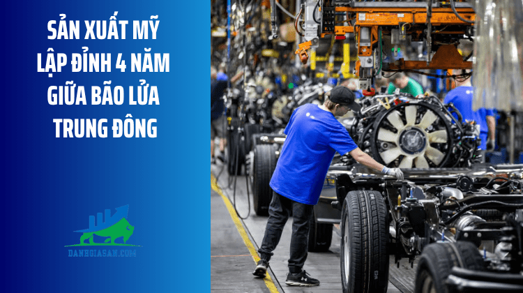 Sản xuất Mỹ lập đỉnh 4 năm giữa bão lửa Trung Đông – ngày 02/06/2026