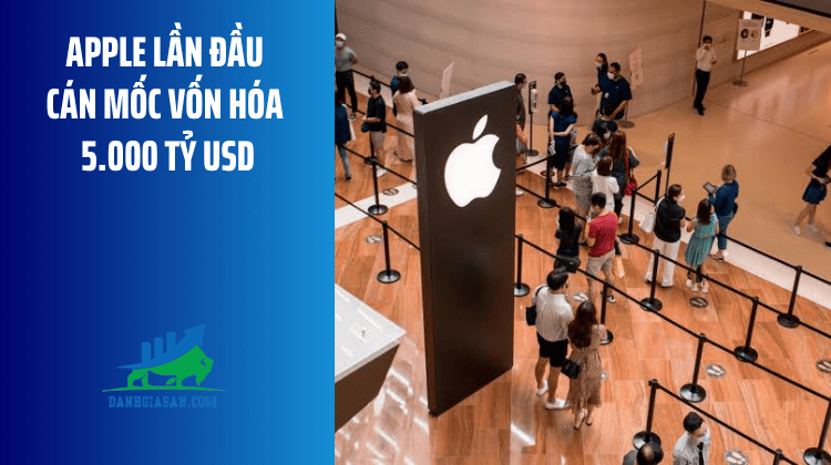 Apple lần đầu cán mốc vốn hóa 5.000 tỷ USD – ngày 29/07/2026