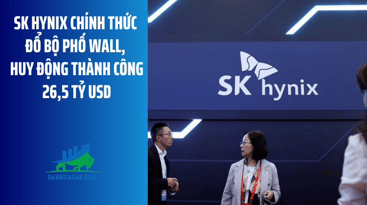 SK Hynix chính thức đổ bộ Phố Wall, huy động thành công 26,5 tỷ USD – ngày 10/07/2026