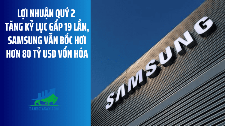 Lợi nhuận quý 2 tăng kỷ lục gấp 19 lần, Samsung vẫn bốc hơi hơn 80 tỷ USD vốn hóa – ngày 08/07/2026