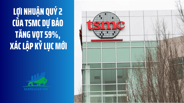 Lợi nhuận quý 2 của TSMC dự báo tăng vọt 59%, xác lập kỷ lục mới – ngày 16/07/2026
