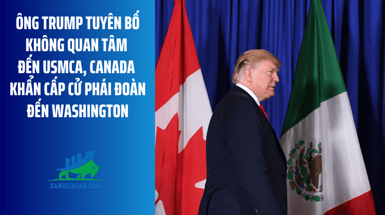 Ông Trump tuyên bố không quan tâm đến USMCA, Canada khẩn cấp cử phái đoàn đến Washington – ngày 29/07/2026