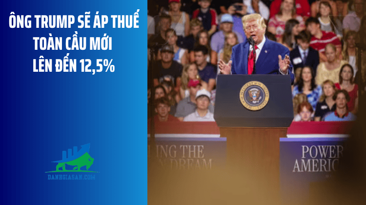 Ông Trump sẽ áp thuế toàn cầu mới lên đến 12,5% – ngày 24/07/2026