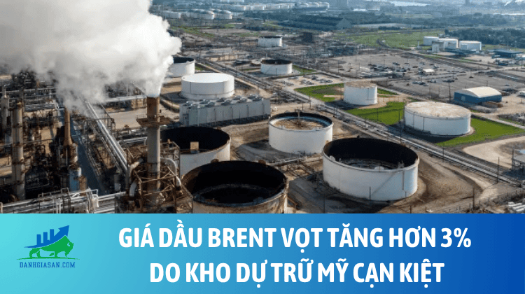 Giá dầu Brent vọt tăng hơn 3% do kho dự trữ Mỹ cạn kiệt – ngày 29/07/2026