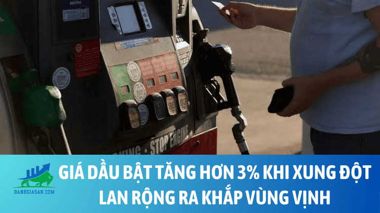 Giá dầu bật tăng hơn 3% khi xung đột lan rộng ra khắp vùng Vịnh – ngày 13/07/2026