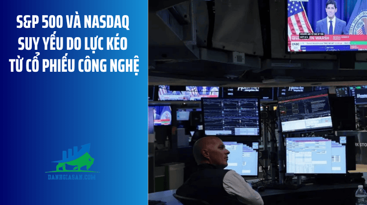 S&P 500 và Nasdaq suy yếu do lực kéo từ cổ phiếu công nghệ – ngày 25/08/2026