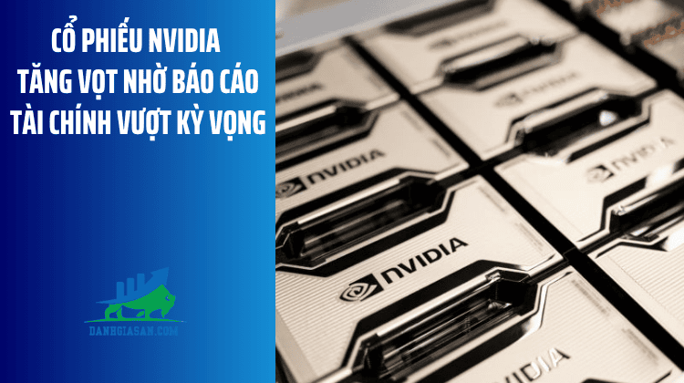 Cổ phiếu Nvidia tăng vọt nhờ báo cáo tài chính vượt kỳ vọng – ngày 27/08/2026