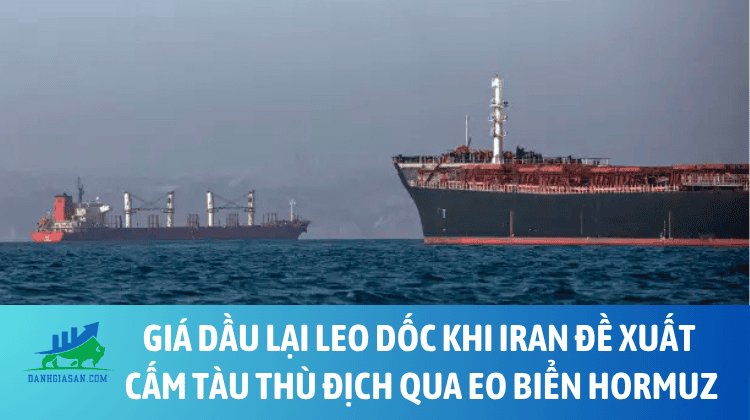 Giá dầu lại leo dốc khi Iran đề xuất cấm tàu thù địch qua eo biển Hormuz – ngày 07/08/2026