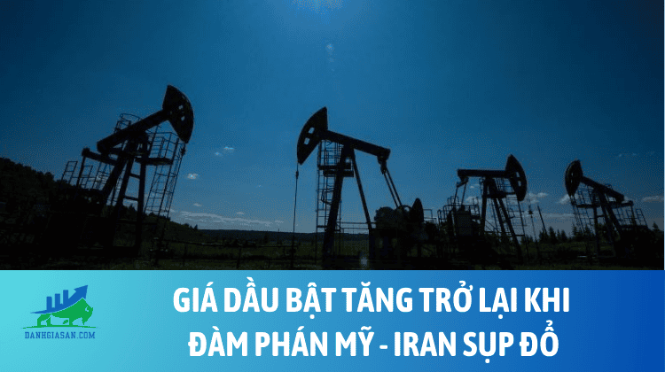 Giá dầu bật tăng trở lại khi đàm phán Mỹ – Iran sụp đổ – ngày 18/08/2026