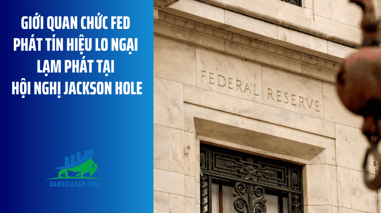 Giới quan chức Fed phát tín hiệu lo ngại lạm phát tại hội nghị Jackson Hole – ngày 28/08/2026