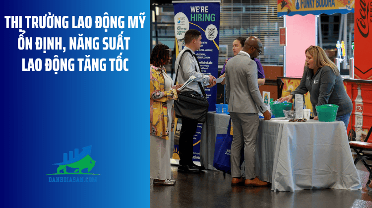 Thị trường lao động Mỹ ổn định, năng suất lao động tăng tốc – ngày 07/08/2026
