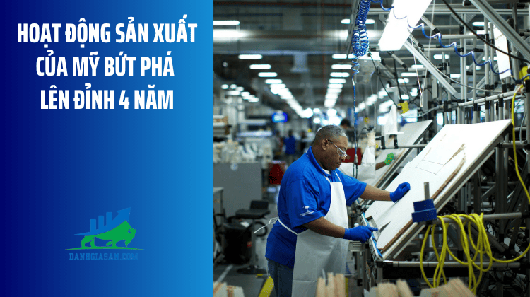 Hoạt động sản xuất Mỹ bứt phá lên đỉnh 4 năm – ngày 04/08/2026