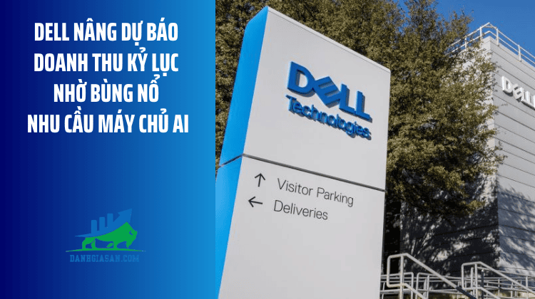 Dell nâng dự báo doanh thu kỷ lục nhờ bùng nổ nhu cầu máy chủ AI – ngày 03/09/2026