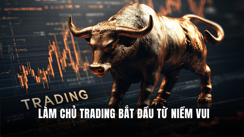 Làm chủ trading bắt đầu từ niềm vui: Vì sao trader giỏi cần yêu thích quá trình học hỏi?