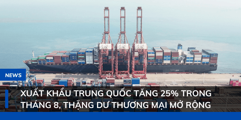 Xuất khẩu Trung Quốc tăng 25% trong tháng 8, thặng dư thương mại mở rộng