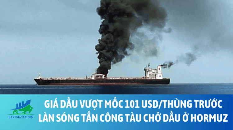 Giá dầu vượt mốc 101 USD/thùng trước làn sóng tấn công tàu chở dầu ở Hormuz – ngày 08/10/2026