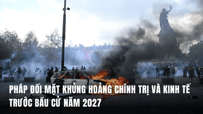 Pháp đối mặt khủng hoảng chính trị và kinh tế trước bầu cử năm 2027